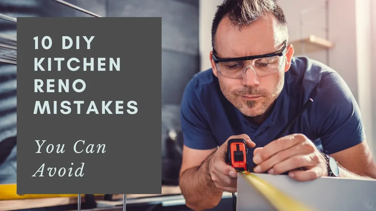 10 DIY Kitchen Reno Mistakes You Can Avoid