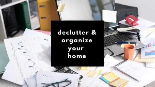 Declutter and Organize Your Home