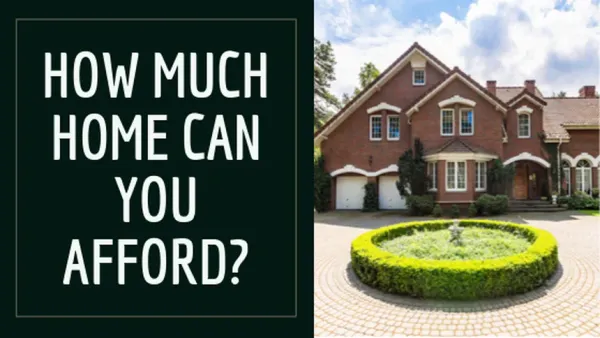 How Much Home Can You Afford?